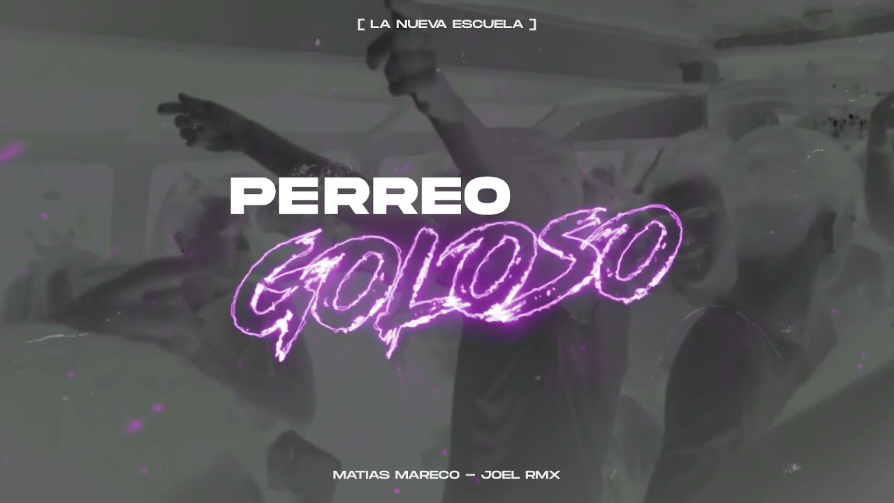 PERREO GOLOSO - MATIAS MARECO DJ FT. JOEL RMX