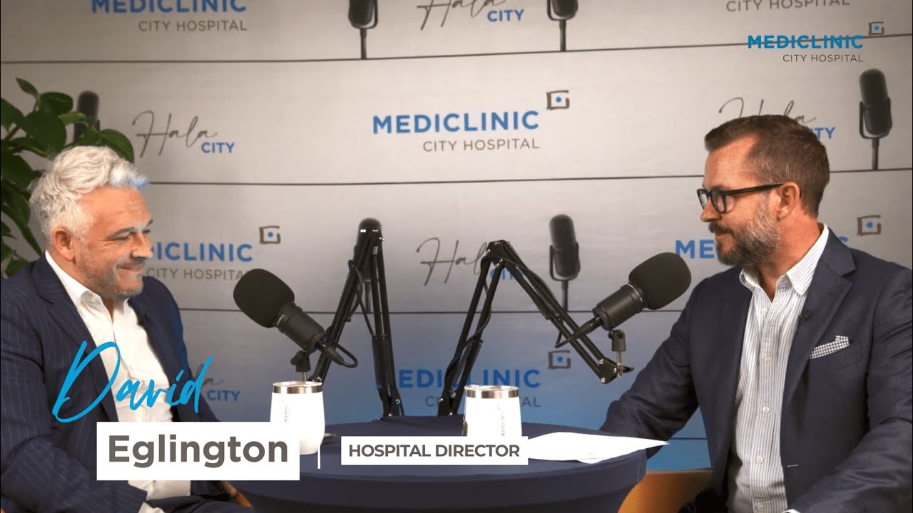 Mediclinic City Hospital Podcast | Episode 1: David Eglington