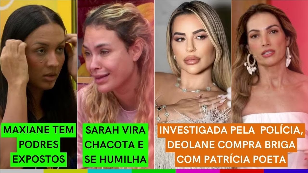 Maxiane tem PODRES EXPOSTOS | Sarah vira CHACOTA |Deolane PARTE PRA CIMA em BRIGA com Patricia Poeta