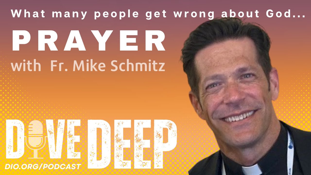 Fr. Mike Schmitz on what many get wrong about God, prayer