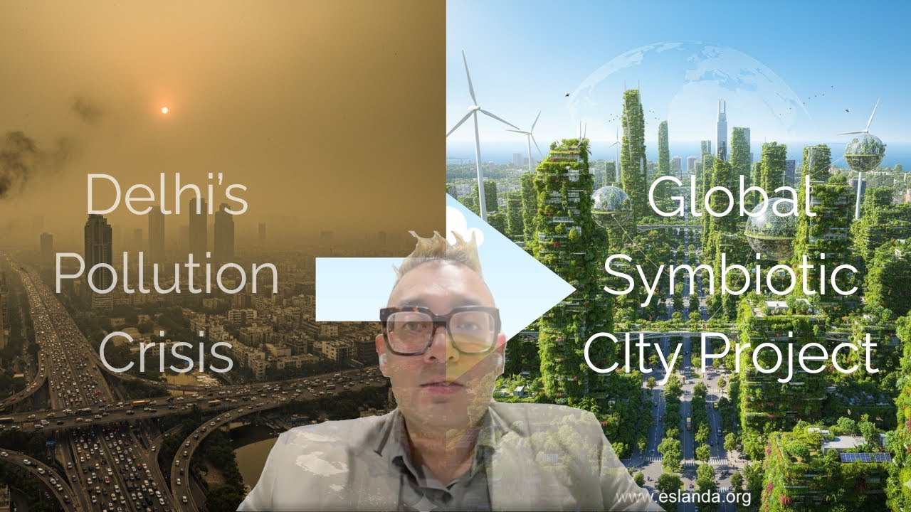 DELHI POLLUTION CRISIS: Causes & Solutions | GLOBAL SYMBIOTIC CITIES PROJECT LAUNCH
