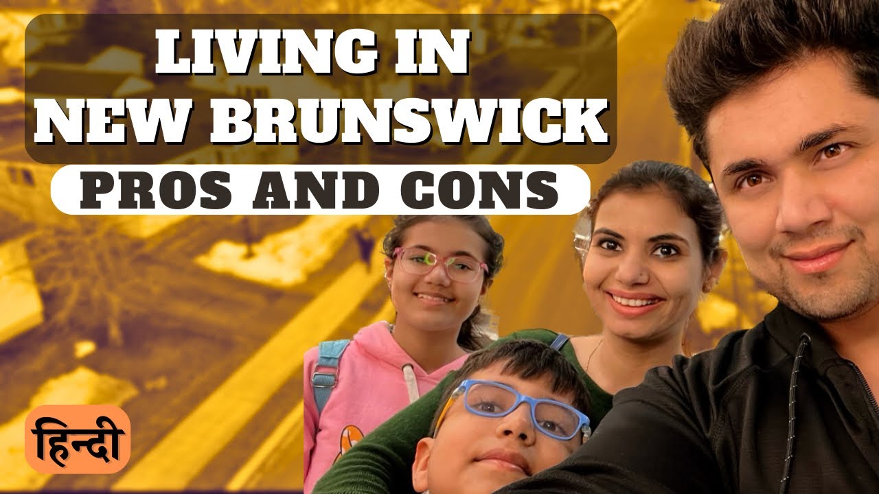 Living in New Brunswick || Exploring Pros and Cons || Hindi || Is it the Right Place for You?