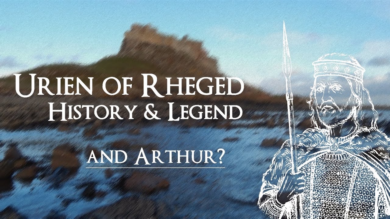 Urien of Rheged, History and Legend - and Arthur?