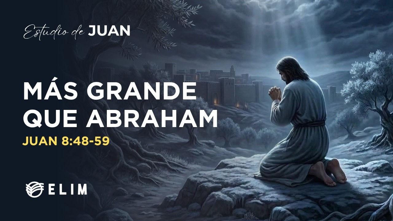 Más grande que Abraham | Juan 8:48-59 | Estudio Bíblico