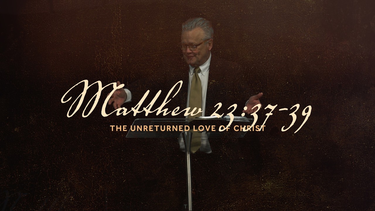 The Unreturned Love of Christ  |  Matthew 23:37-39  |  Gregg Heinsch  |  A.D. Feb 8, 2026