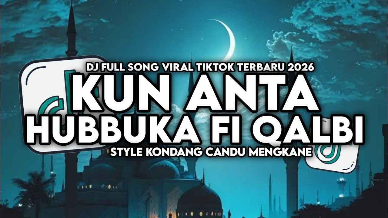 DJ HUBBUKA FI QALBI X KUN ANTA FULL SONG STYLE KONDANG CANDU MENGKANE VIRAL TIKTOK TERBARU 2026