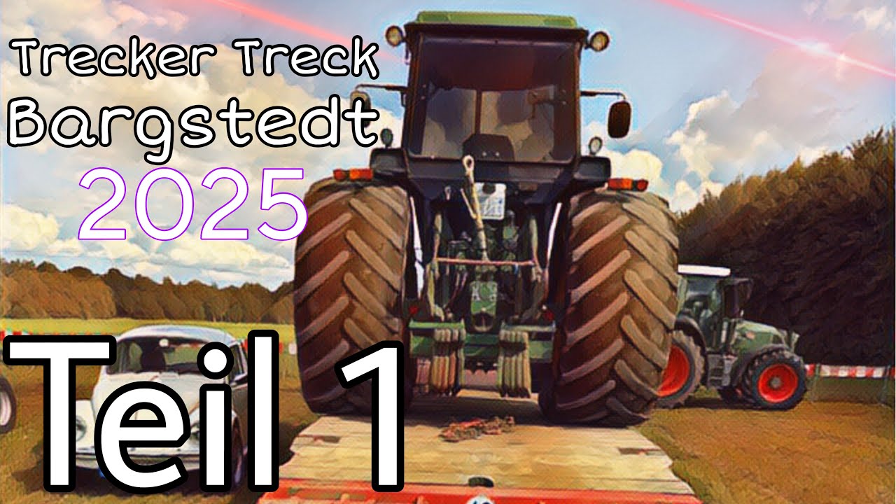 Trecker Treck Bargstedt 2025 Teil 1 NTTM 7,5t & 4,5t