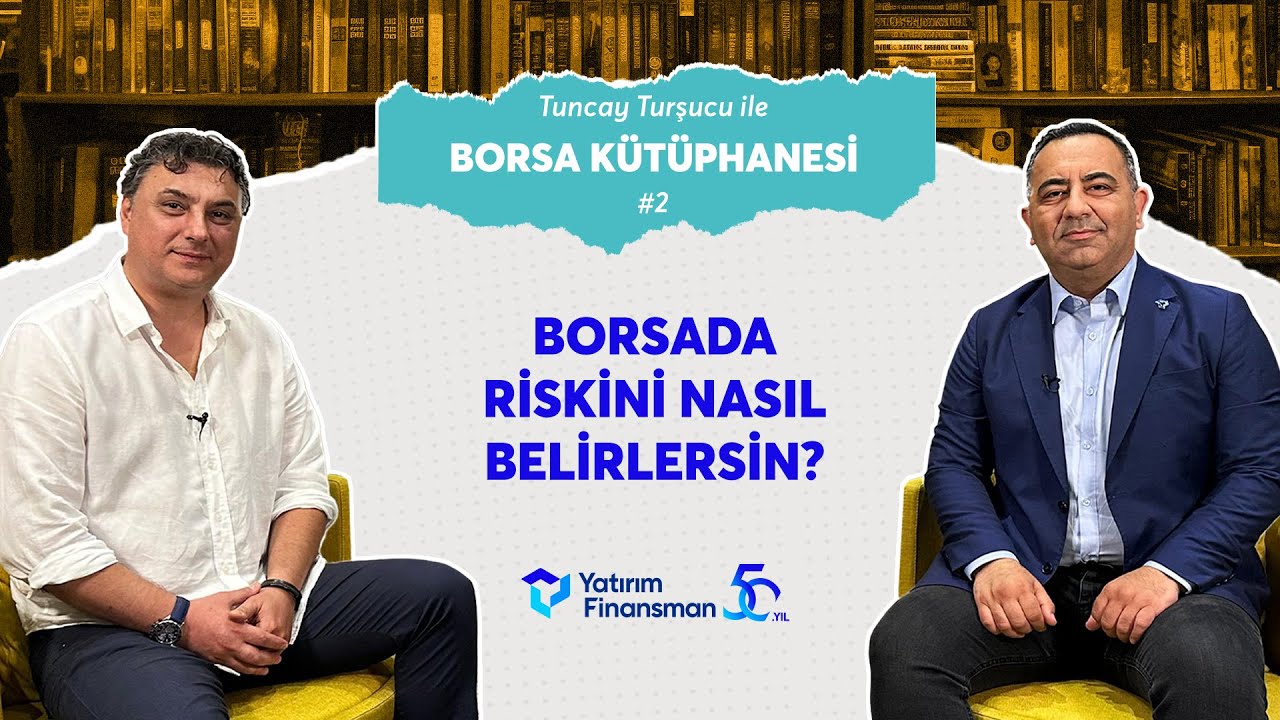 Borsada Riskini Nasıl Belirlersin I Tuncay Turşucu, Barış Esen I Borsa Kütüphanesi