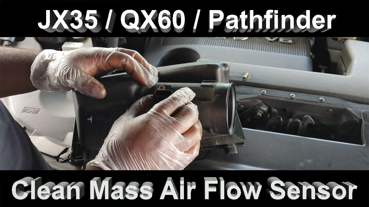 Infiniti JX35 / QX60 - Clean Mass Air Flow MAF Sensor