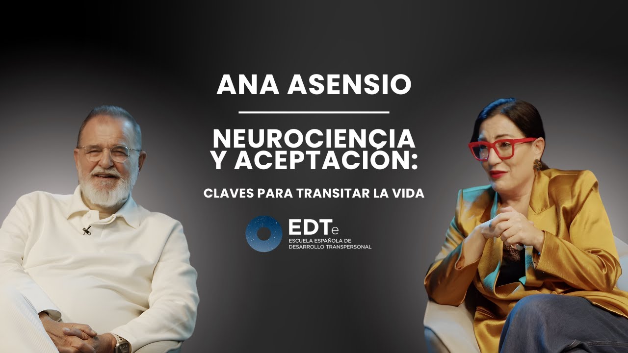 Ana Asensio | Neurociencia y aceptación: claves para transitar la vida