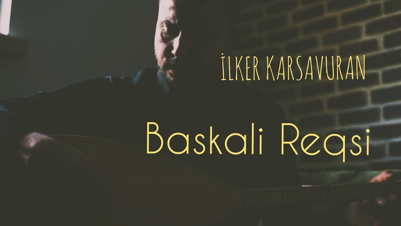 İlker Karsavuran - Baskali Reqsi (Azeri Oyun Havası)