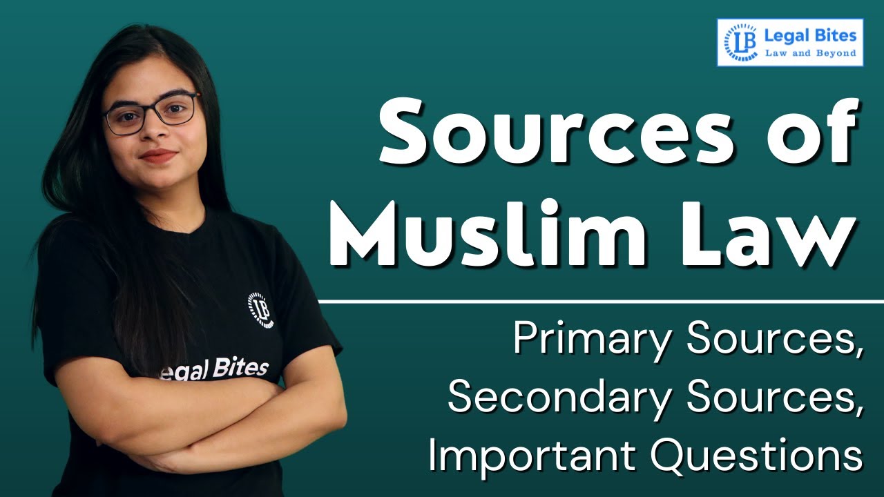 Sources of Muslim Law | Explained | Lecture 2 | Legal Bites Academy