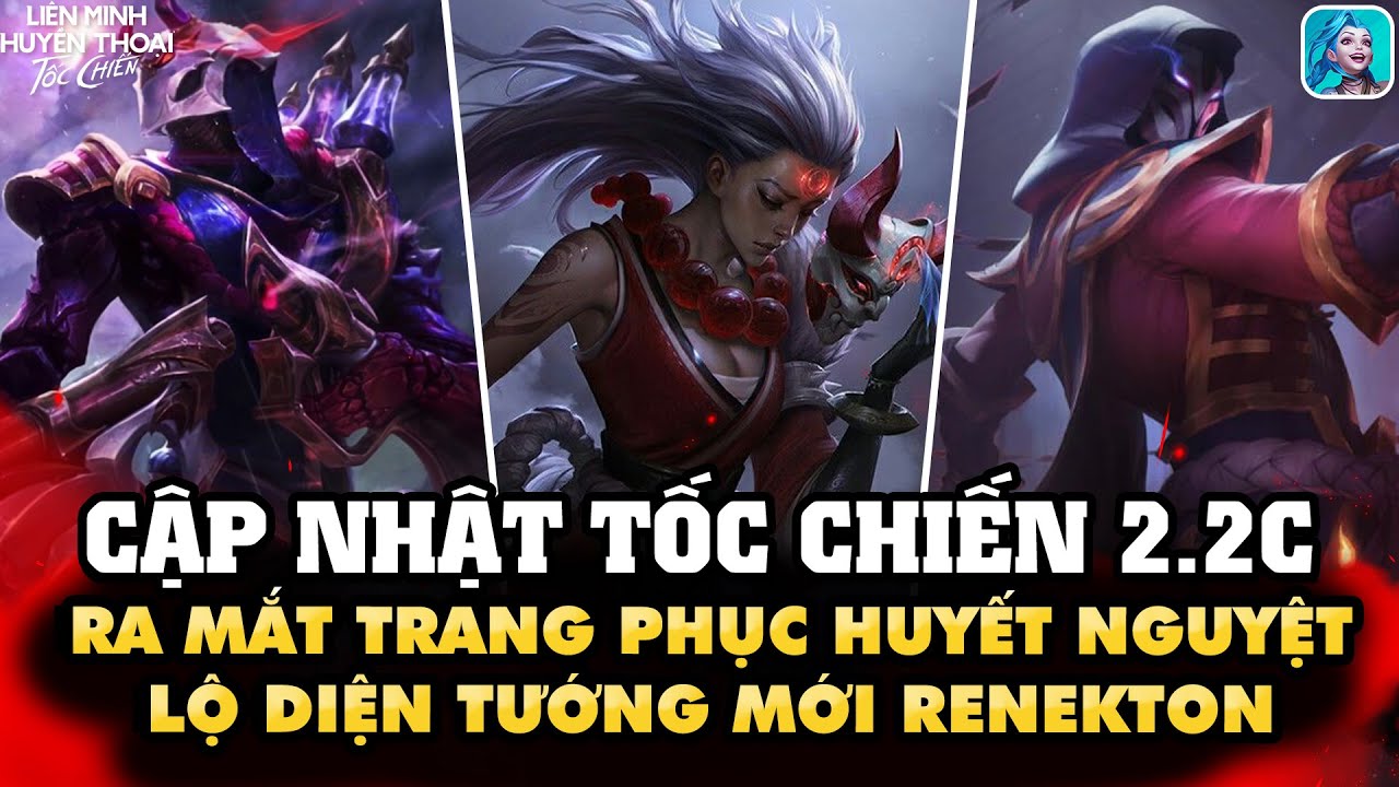 [TỐC CHIẾN CẬP NHẬT] PHIÊN BẢN 2.2C: Lộ diện trang phục HUYẾT NGUYỆT và tướng RENEKTON - NERF Kai'sa