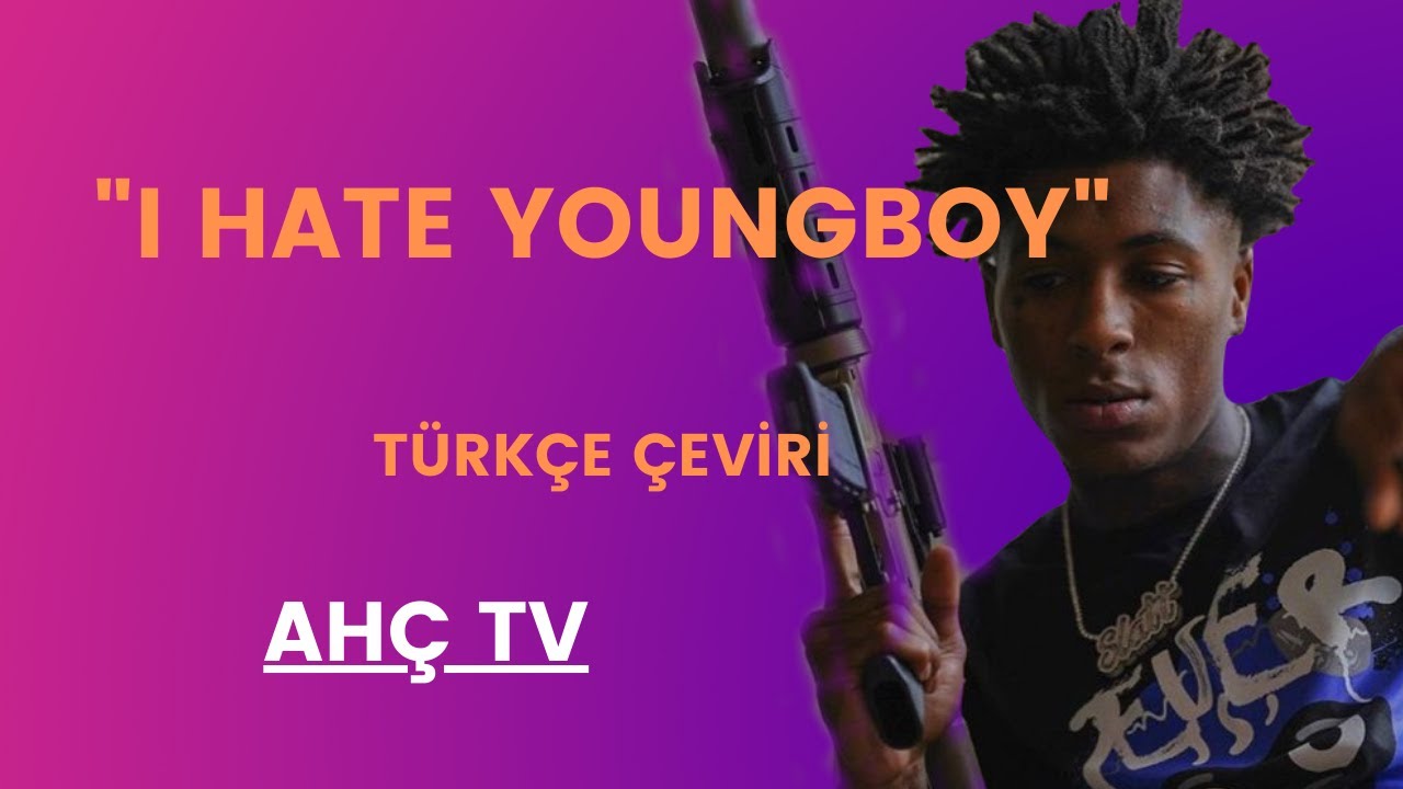 YoungBoy Never Broke Again I Hate YoungBoy türkçe çeviri
