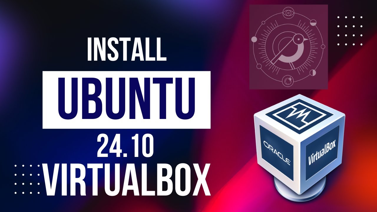 How to Install latest Ubuntu 24.10 on VirtualBox – A Step-by-Step Guide