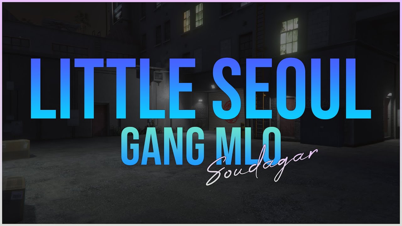 GTA V MLO : LITTLE SEOUL GANG HOOD