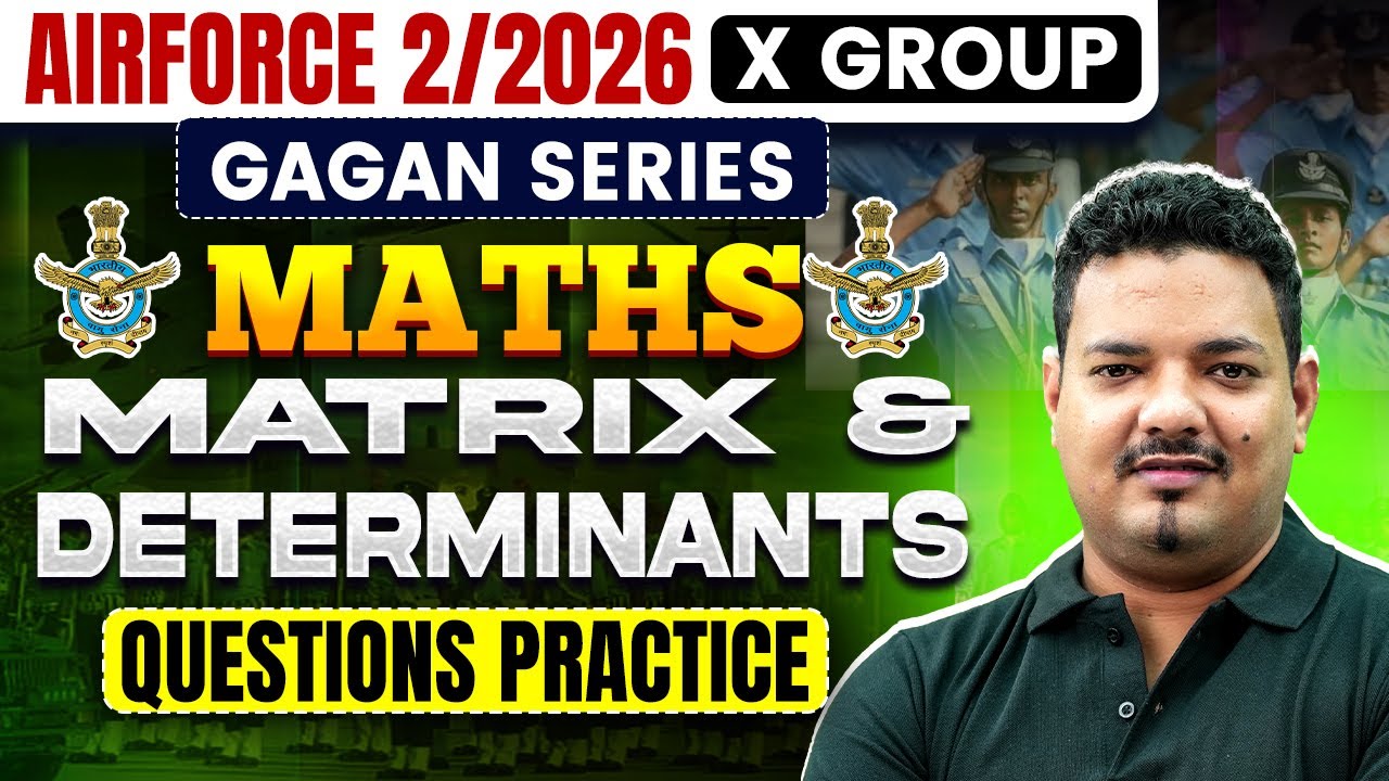 Agniveer Airforce X Group 2/2026 | Maths | Matrix & Determinants | Questions Practice Session