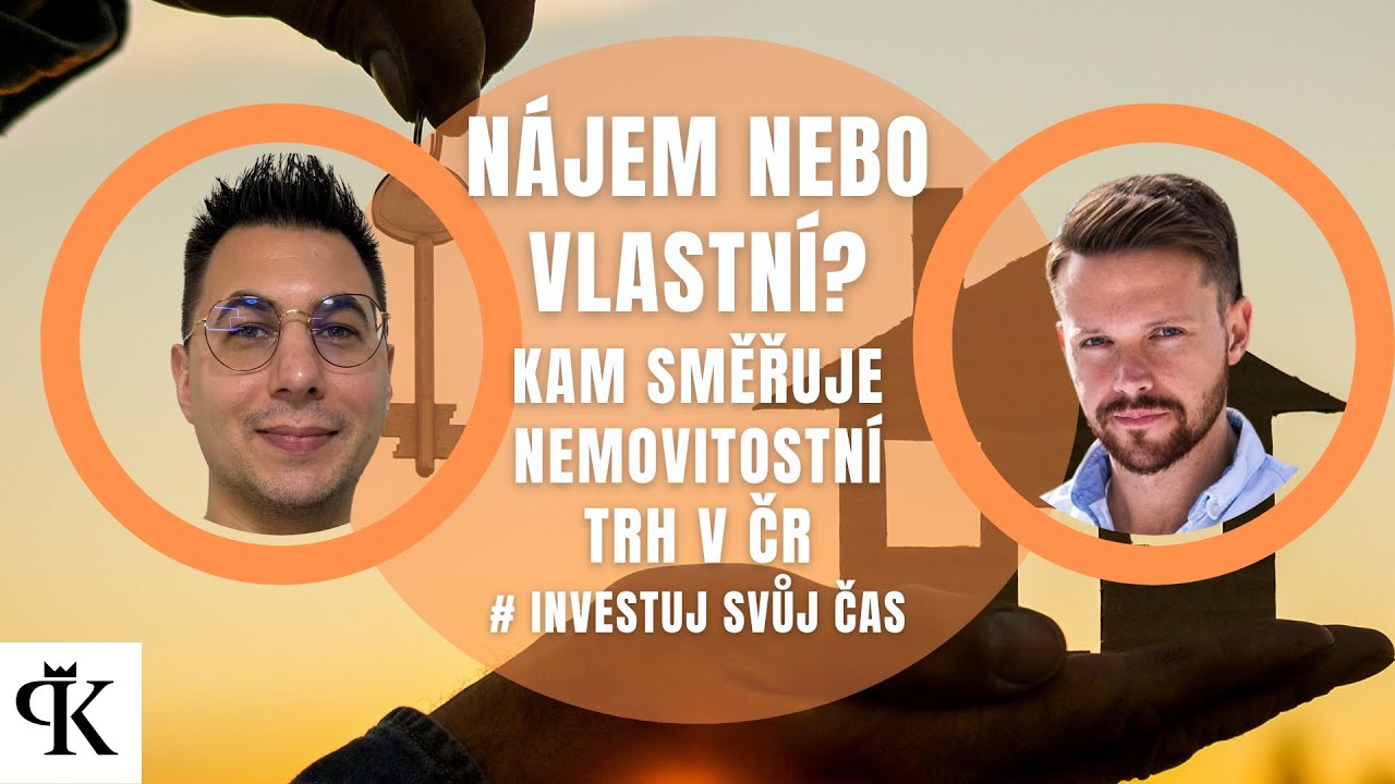 Nájem nebo vlastní bydlení? Kam směřuje nemovitostní trh v ČR. Marek Cifr | Investuj svůj čas