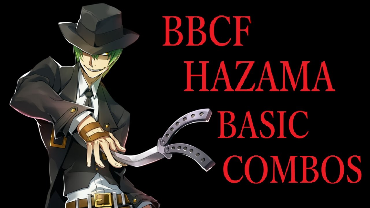 BBCF HAZAMA BASIC COMBOS【BLAZBLUE CENTRALFICTION ハザマ 基礎コンボ】