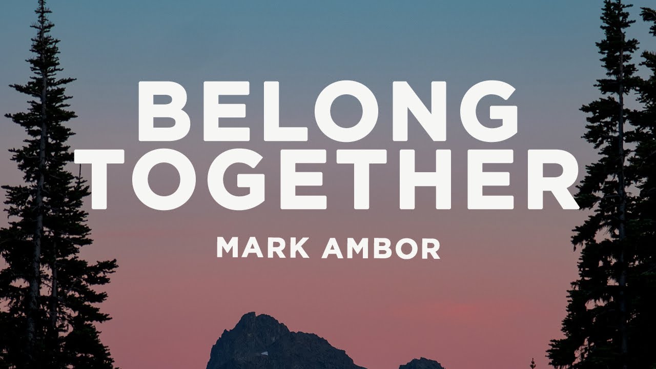 Mark Ambor - Belong Together (Lyrics)