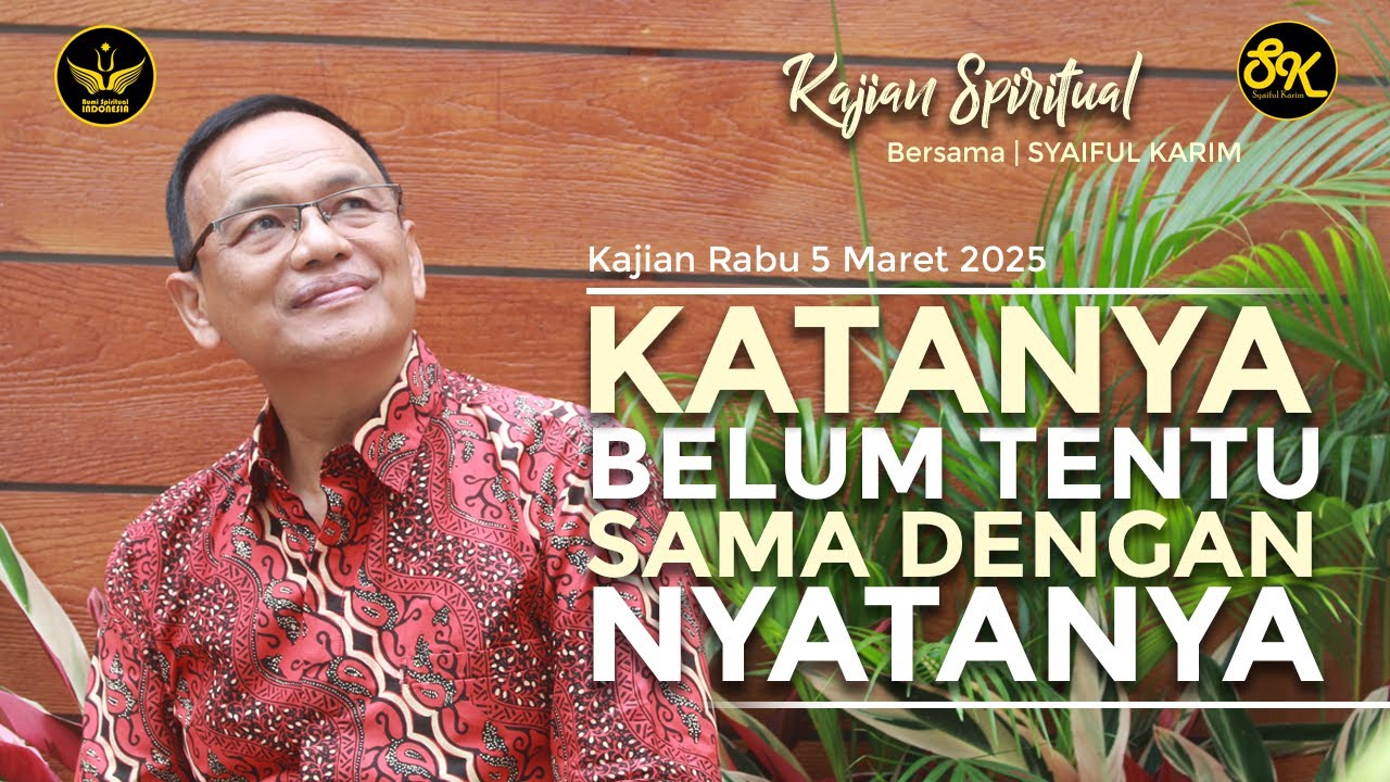 KAJIAN SPIRITUAL | KATANYA BELUM TENTU SAMA DENGAN NYATANYA | SYAIFUL KARIM | BSI