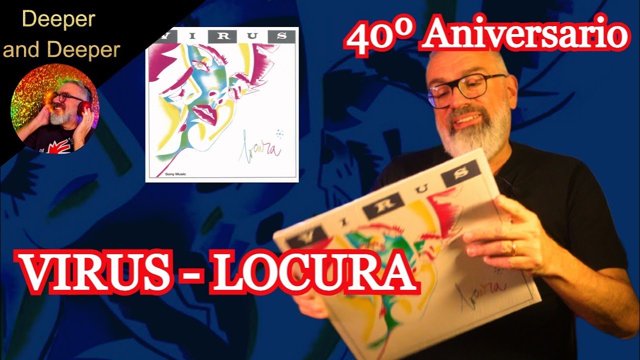 LOCURA de VIRUS - 40 aniversario- Deeper & Deeper