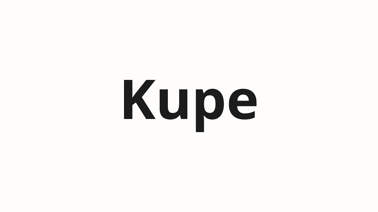 How to pronounce Kupe | Купе (Compartment in Russian)