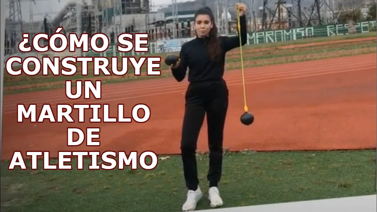 ¿Cómo se construyen un martillo y un bola (peso) de atletismo?