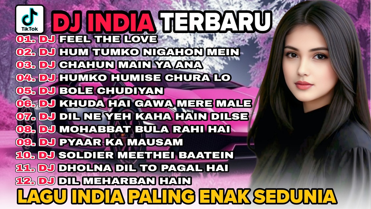 DJ REMIX LAGU INDIA TERBARU 2026 🎵 DJ FEEL THE LOVE 🎵 DJ HUM TUMKO NIGAHON MEIN 🎵DJ INDIA FULL ALBUM