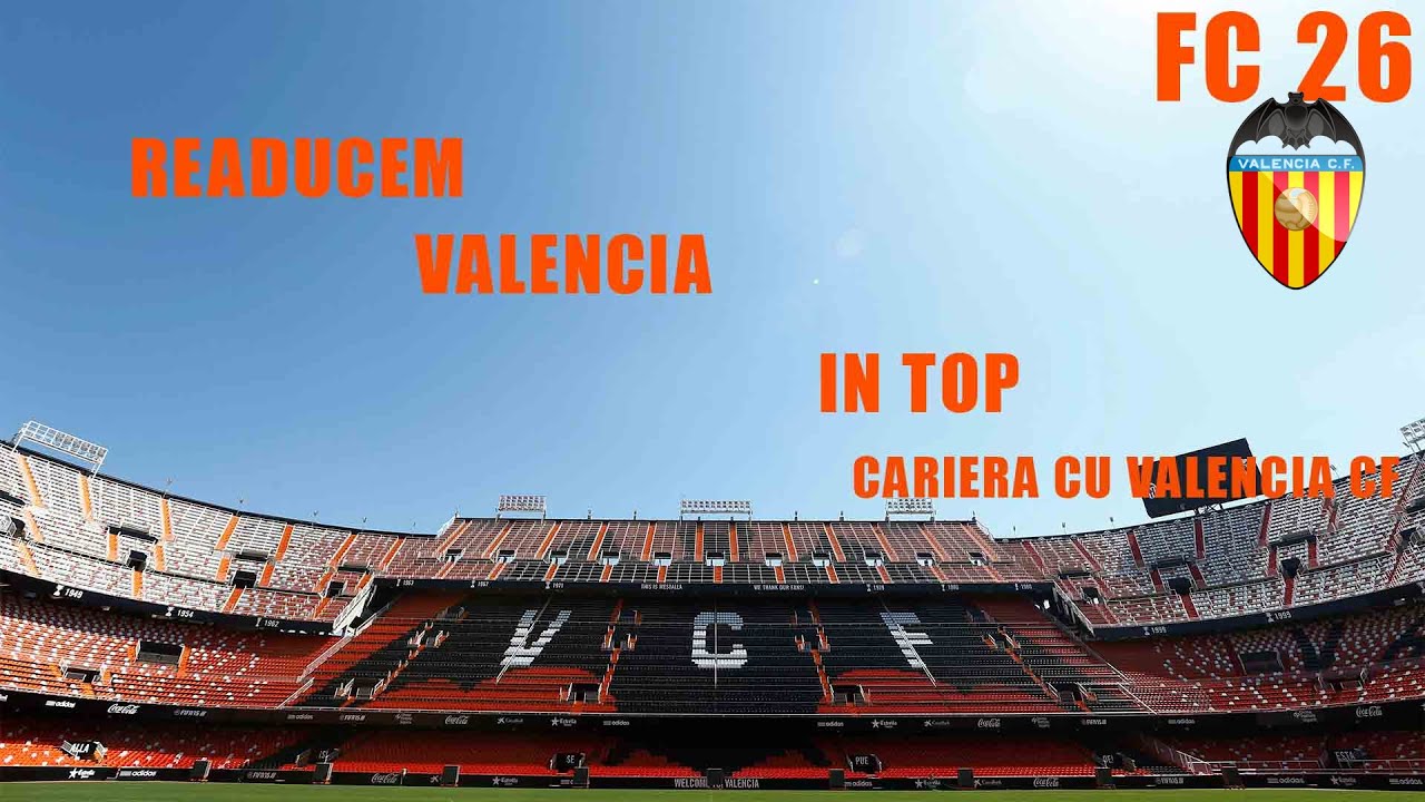 READUCEM VALENCIA IN TOP - CARIERA CU VALENCIA CF | EA SPORTS FC 26 CAREER MODE #1