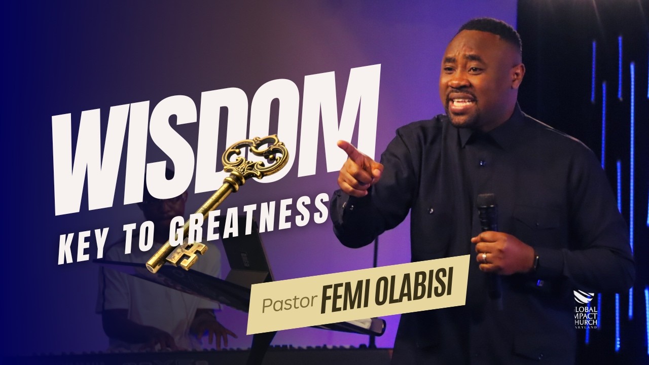 WISDOM - Keys to Greatness  |  Femi Olabisi
