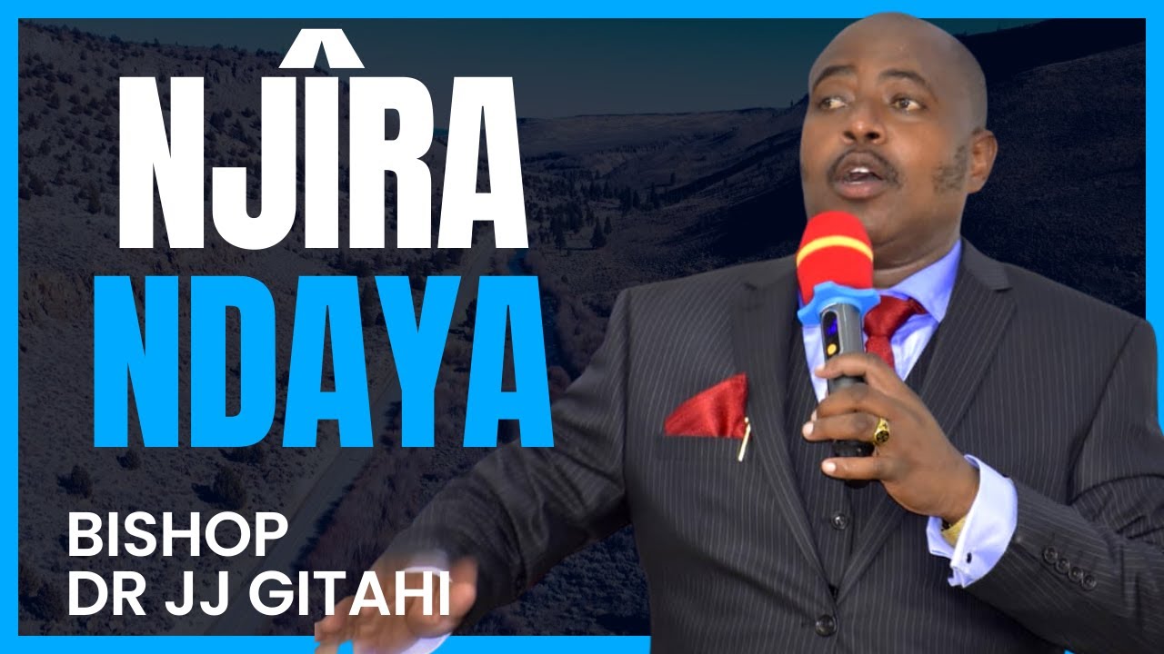 Njira Ndaya (part 1) | Bishop Dr JJ Gitahi