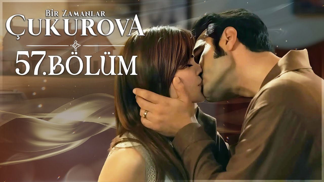 Bir Zamanlar &Ccedil;ukurova 57. B&ouml;l&uuml;m