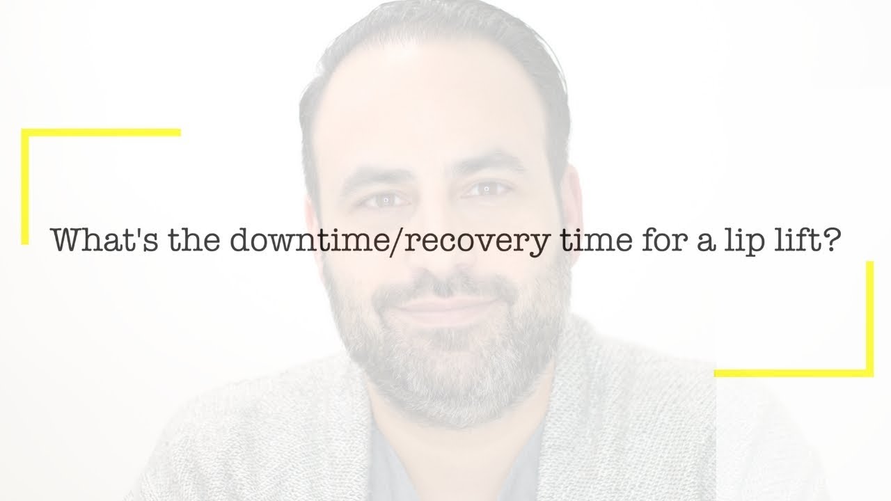 What is the downtime/recovery time for a lip lift? | Dr. Ben Talei Q&A, Facial Plastic Surgeon