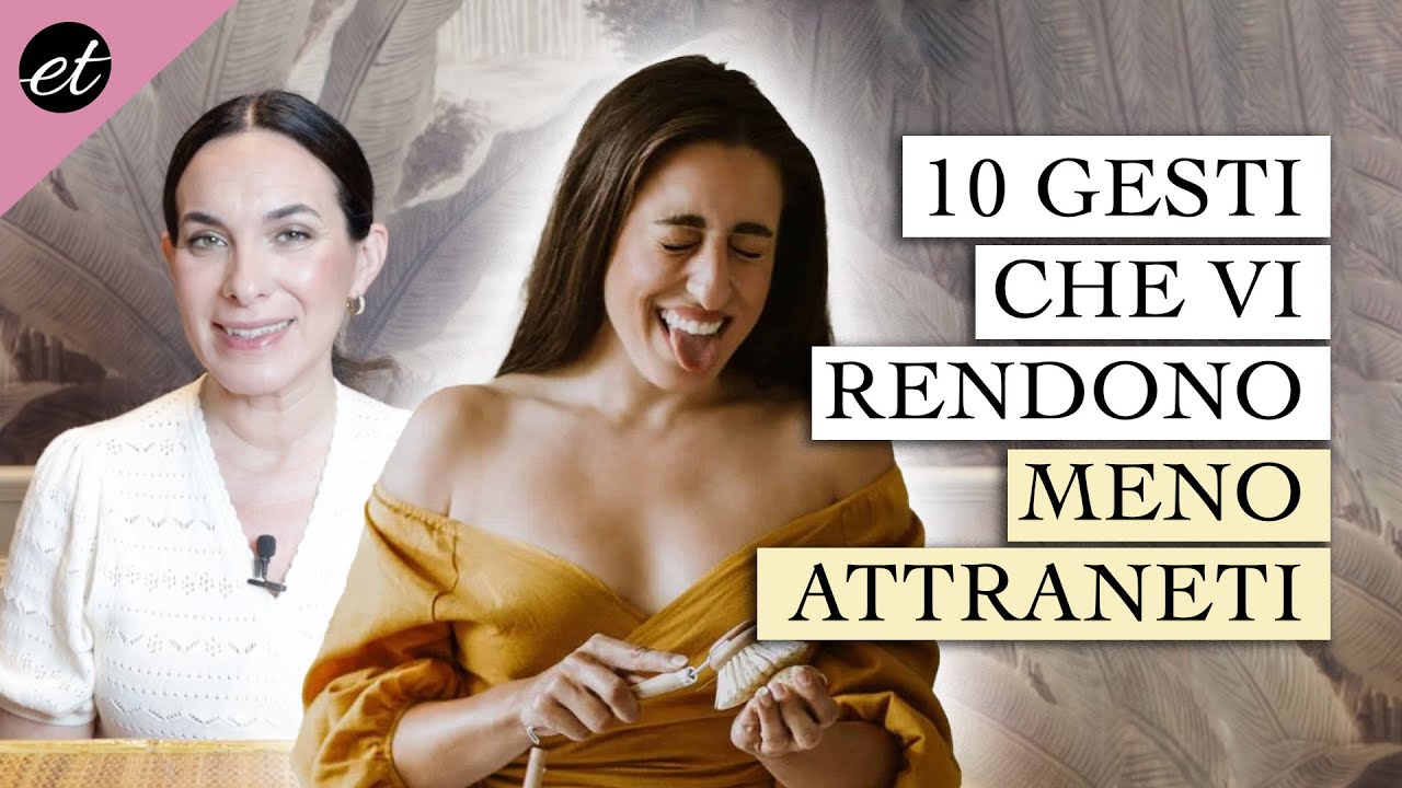10 GESTI CHE POSSONO RENDERVI MENO ATTRAENTI