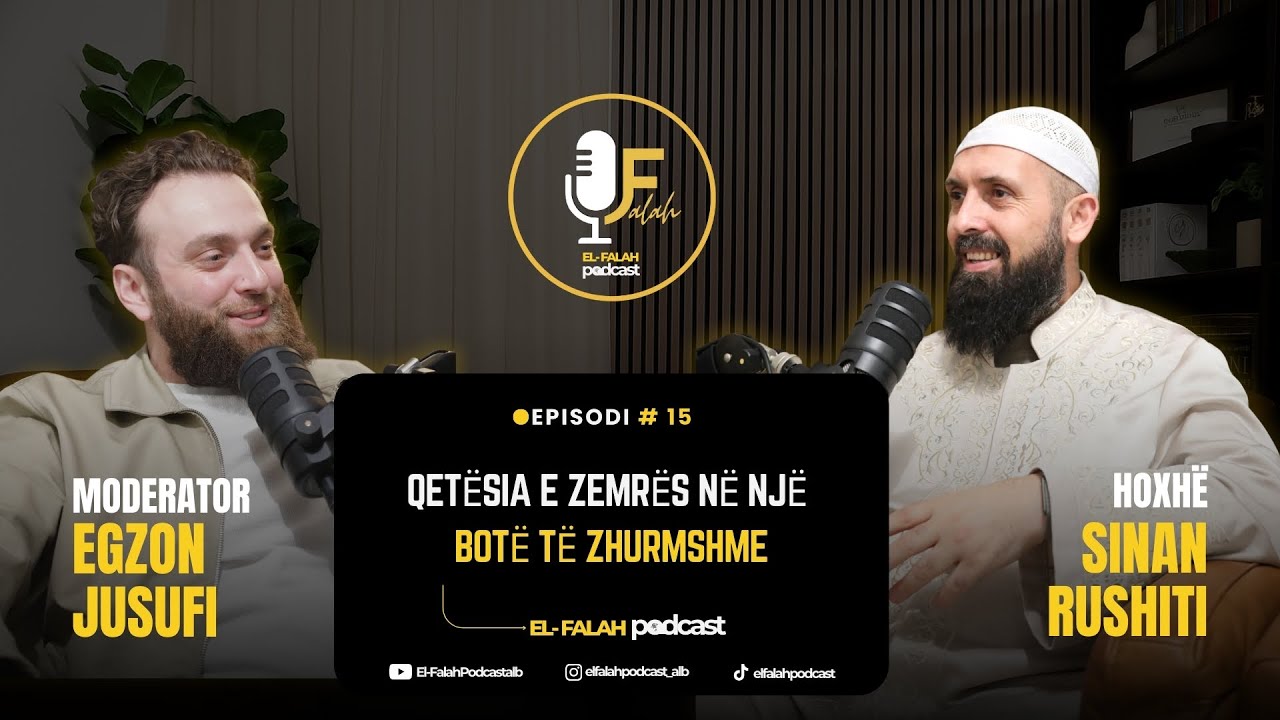 EL FALAH Podcast | Qetësia e zemres në një botë të zhurmshme | 15 (Sezona I-rë)