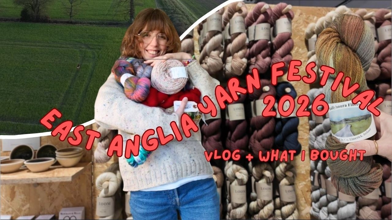 East Anglia Yarn Festival 2026 | Mini Vlog & What I bought.
