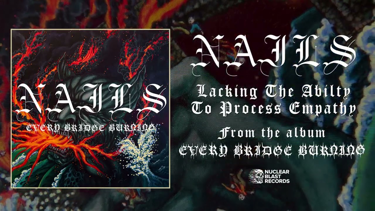 NAILS - Lacking The Ability To Process Empathy (OFFICIAL TRACK)