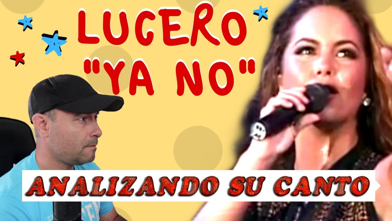 LUCERO - YA NO - Analizando Su Canto En Vivo