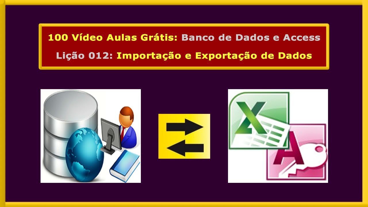 Lição 012 - Curso Gratuito de Access e Banco de Dados - Importação e Exportação de Dados