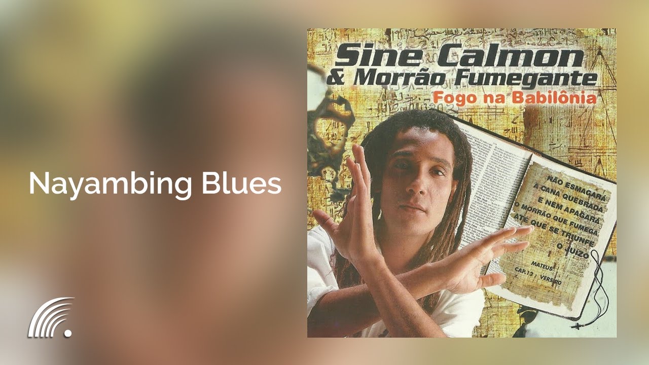 Sine Calmon & Morrão Fumegante - Nayambing Blues - Fogo na Babilônia