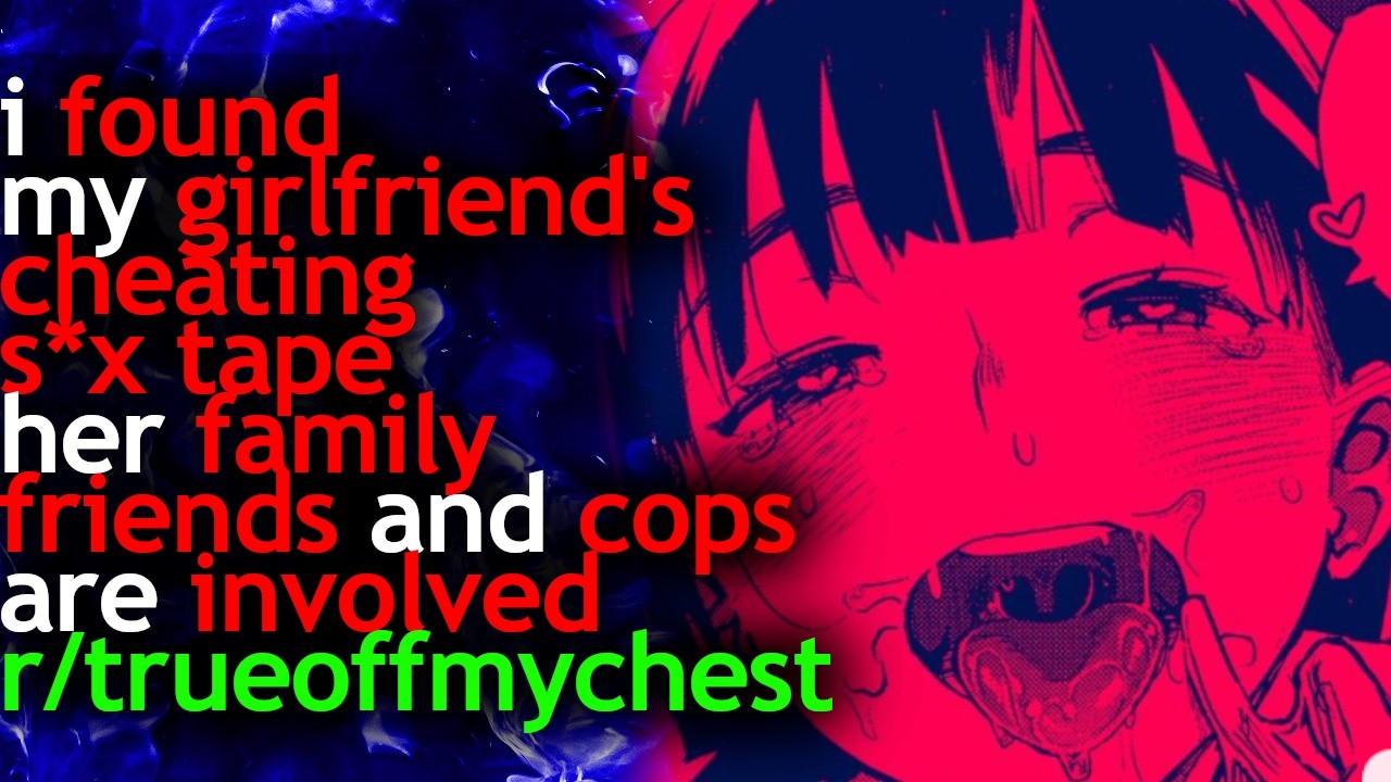 i found my GIRLFRIEND'S CHEATING 𝖘*𝖝 TAPE her FAMILY, FRIENDS, and COPS are INVOLVED
