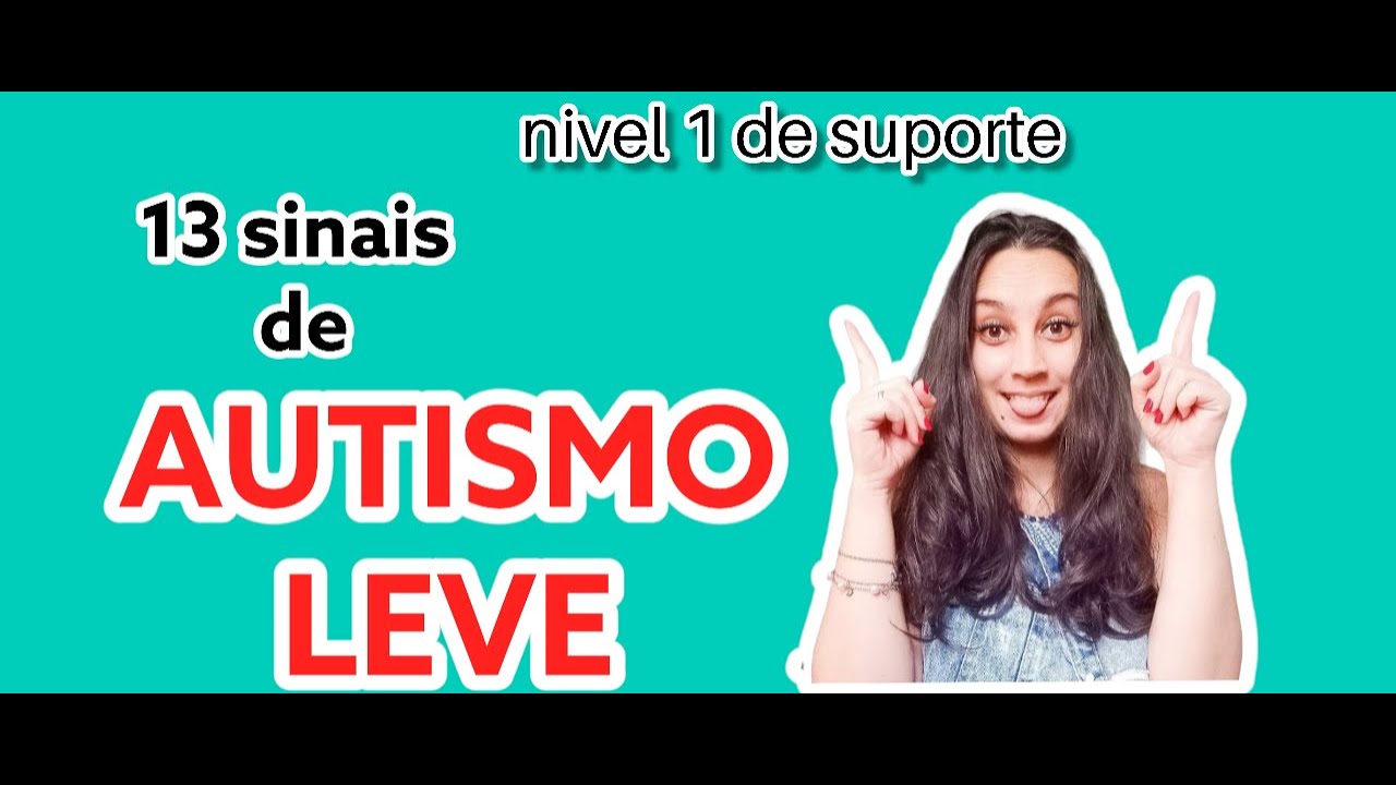 13 sinais de AUTISMO LEVE  - NIVEL 1 DE SUPORTE