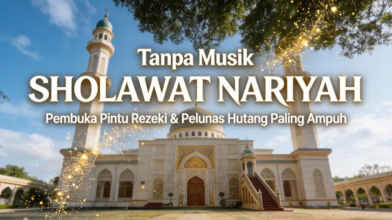 Sholawat Nariyah Tanpa Musik, Penarik Rezeki Paling Dahsyat, Sholawat Nabi Muhammad SAW, 03