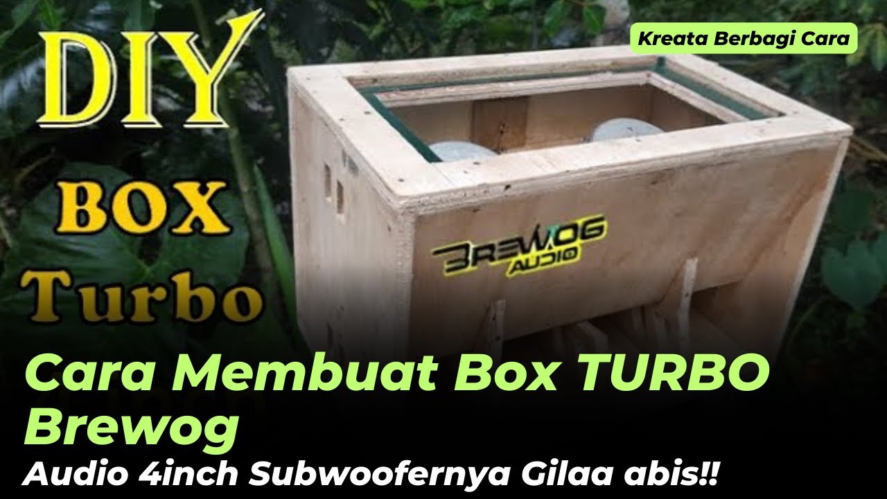 Cara Membuat Box TURBO Brewog Audio 4inch Subwoofer nya Gilaa abis!! MANTAP - KREATA BERBAGI CARA