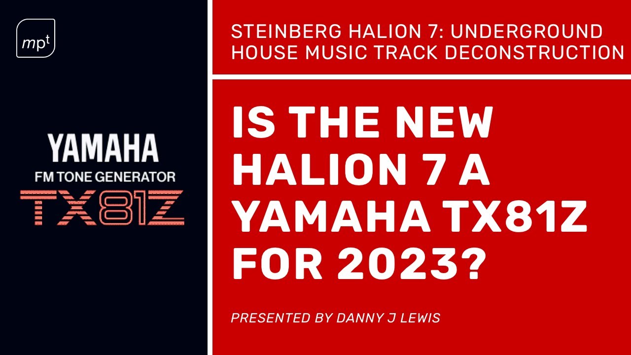 Is New Halion 7 a Yamaha TX81z For 2023? Watch this Deep Underground House Demonstration & find out