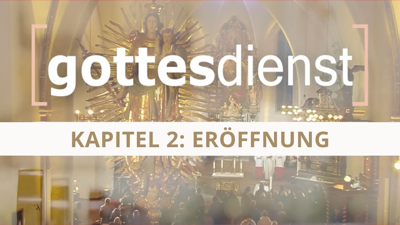 Gottesdienst - Wie wir feiern - Kapitel 2: Eröffnung