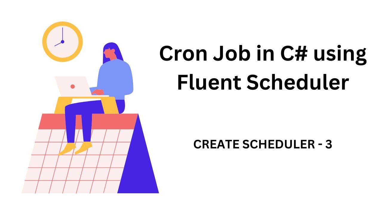 Fluent Scheduler in C#: Step-by-Step Cron Job Implementation Tutorial