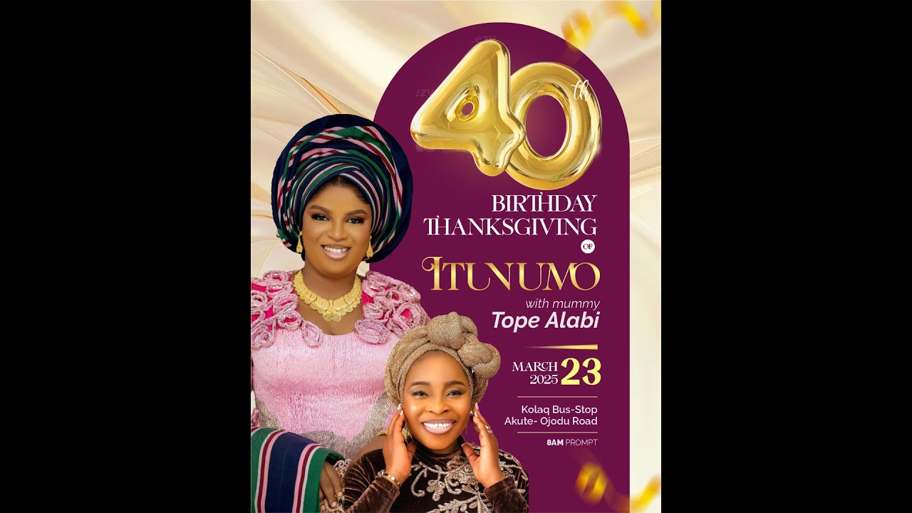 40TH BIRTHDAY THANKSGIVING OF ITUNUMO WITH MUMMY TOPE ALABI