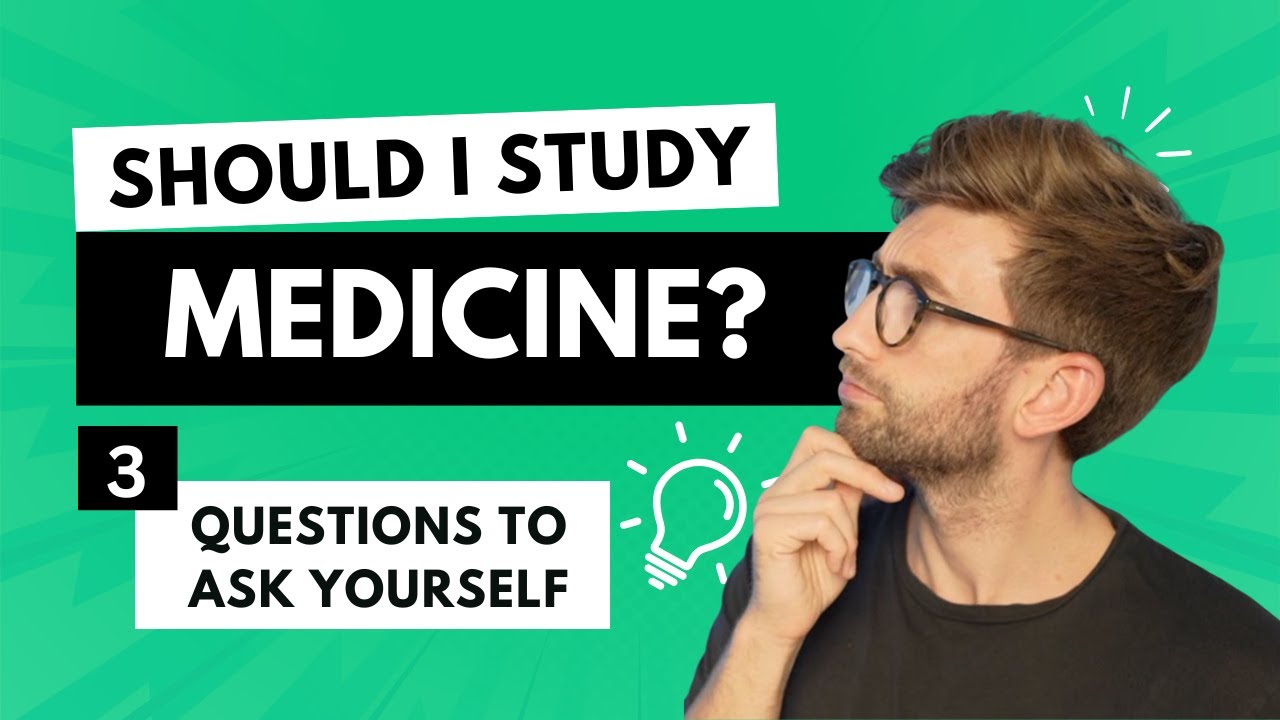 Should I Study Medicine? 3 Questions To Ask Yourself